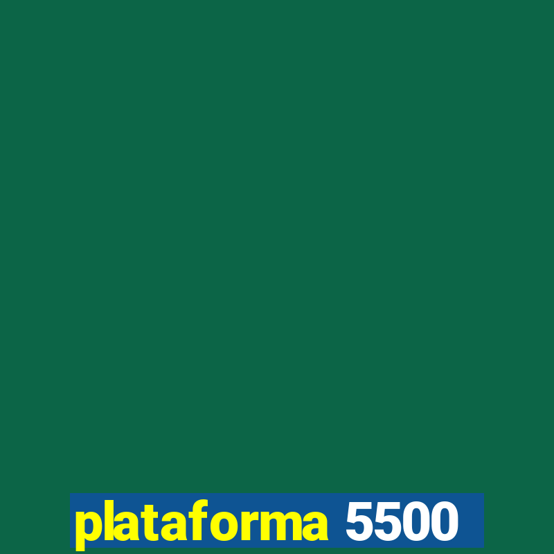 plataforma 5500